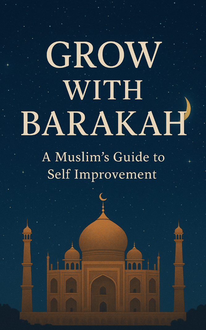 Grow With Barakah - A Muslim's Guide to Self Improvement